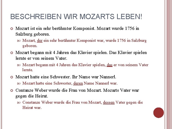 BESCHREIBEN WIR MOZARTS LEBEN! Mozart ist ein sehr berühmter Komponist. Mozart wurde 1756 in