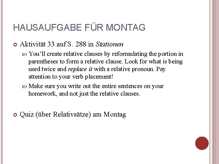 HAUSAUFGABE FÜR MONTAG Aktivität 33 auf S. 288 in Stationen You’ll create relative clauses