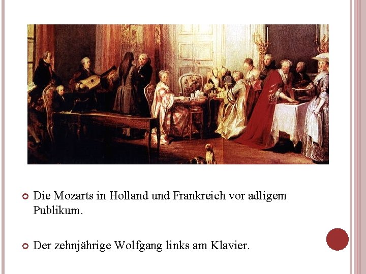  Die Mozarts in Holland und Frankreich vor adligem Publikum. Der zehnjährige Wolfgang links