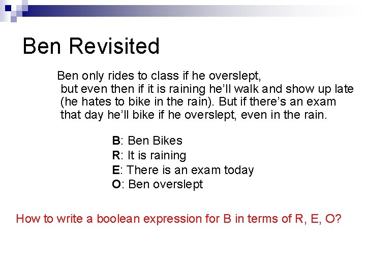 Ben Revisited Ben only rides to class if he overslept, but even then if