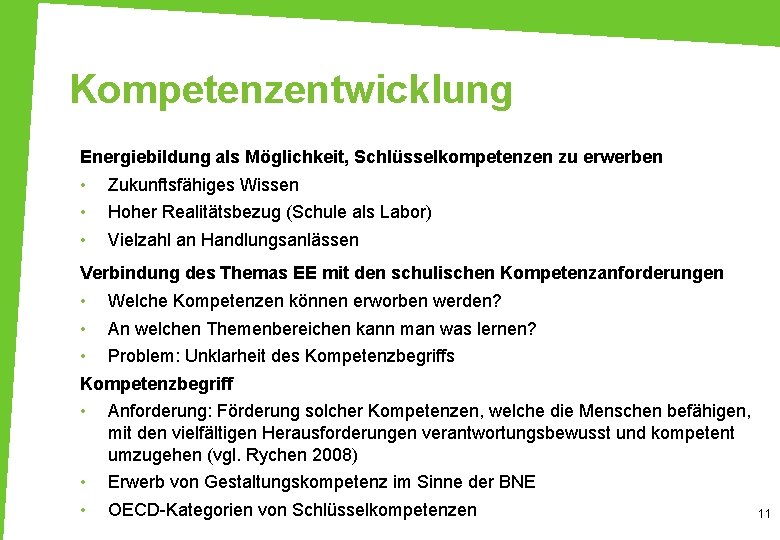 Kompetenzentwicklung Energiebildung als Möglichkeit, Schlüsselkompetenzen zu erwerben • • • Zukunftsfähiges Wissen Hoher Realitätsbezug