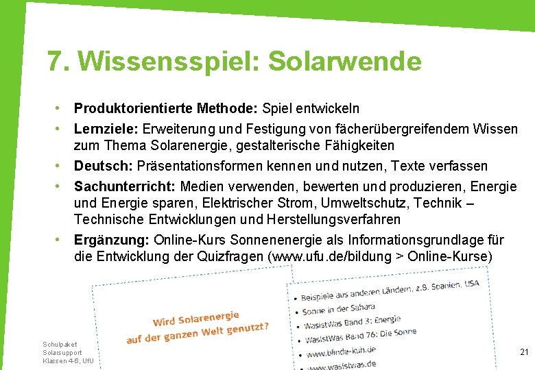 7. Wissensspiel: Solarwende • • • Produktorientierte Methode: Spiel entwickeln Lernziele: Erweiterung und Festigung