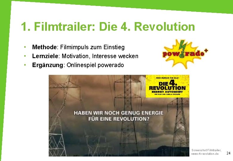 1. Filmtrailer: Die 4. Revolution • • • Methode: Filmimpuls zum Einstieg Lernziele: Motivation,