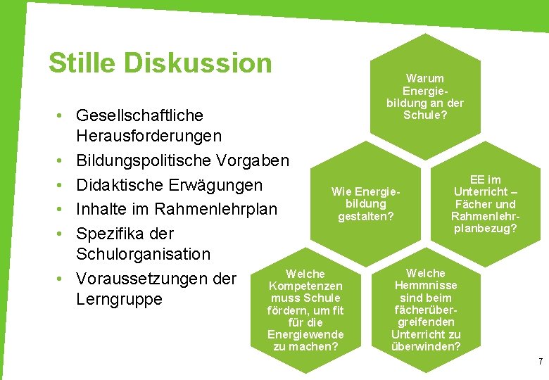 Stille Diskussion Warum Energiebildung an der Schule? • Gesellschaftliche Herausforderungen • Bildungspolitische Vorgaben EE