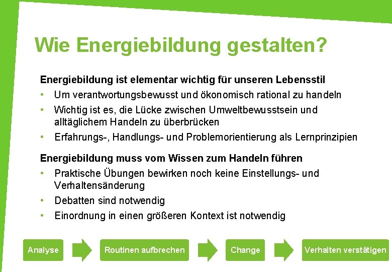 Wie Energiebildung gestalten? Energiebildung ist elementar wichtig für unseren Lebensstil • Um verantwortungsbewusst und