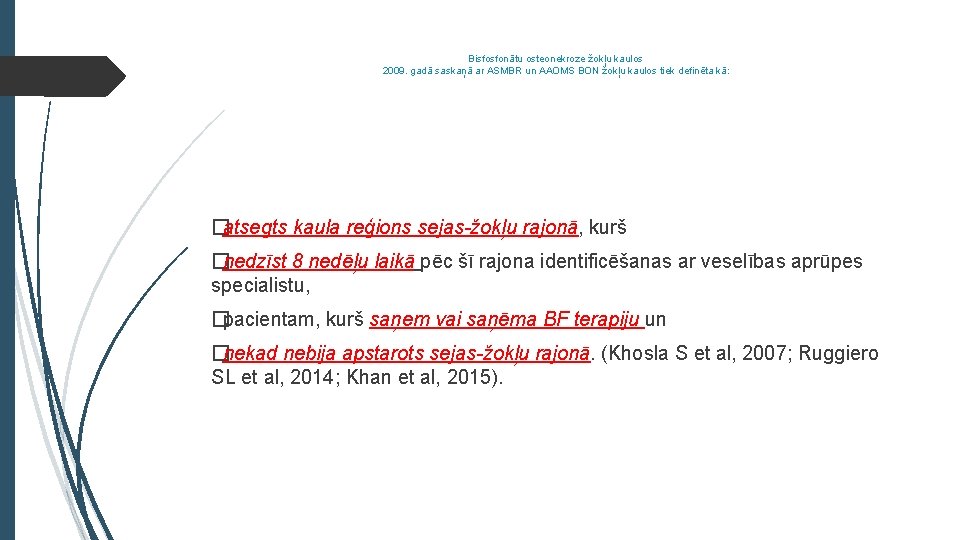 Bisfosfonātu osteonekroze žokļu kaulos 2009. gadā saskaņā ar ASMBR un AAOMS BON žokļu kaulos