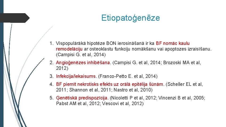 Etiopatoģenēze 1. Vispopulārākā hipotēze BON ierosināšanā ir ka BF nomāc kaulu remodelāciju ar osteoklastu
