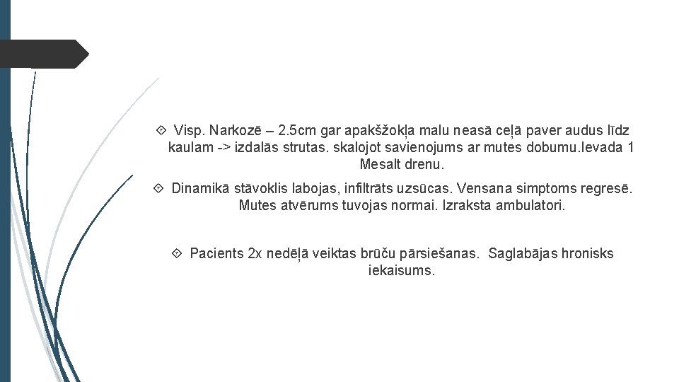  Visp. Narkozē – 2. 5 cm gar apakšžokļa malu neasā ceļā paver audus