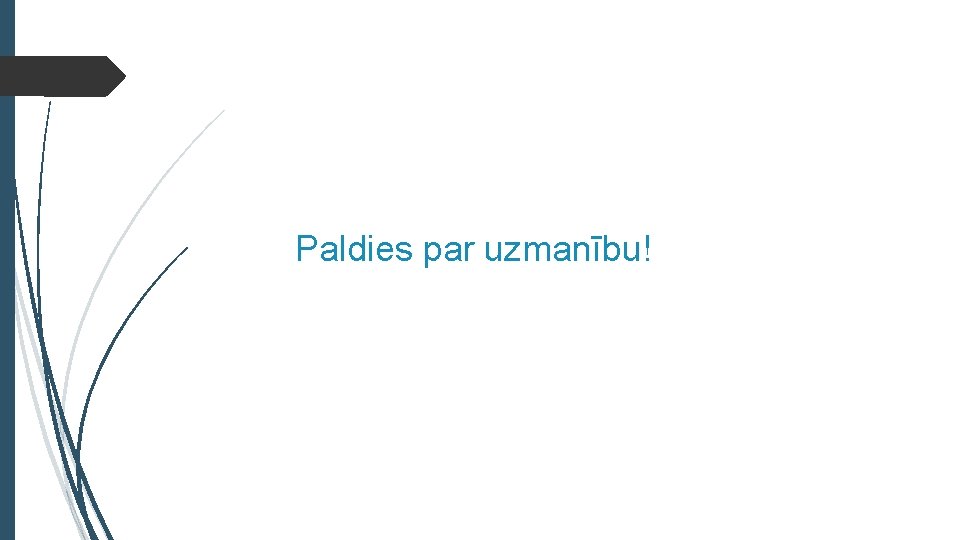 Paldies par uzmanību! 