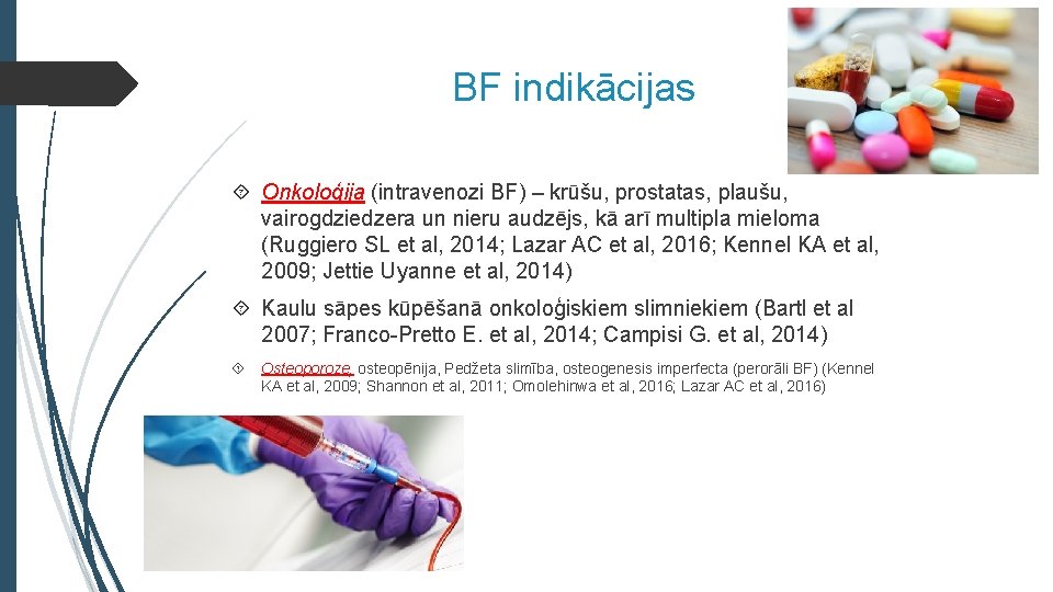BF indikācijas Onkoloģija (intravenozi BF) – krūšu, prostatas, plaušu, vairogdziedzera un nieru audzējs, kā
