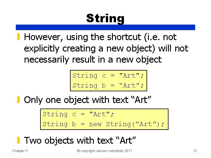 String ▮ However, using the shortcut (i. e. not explicitly creating a new object)