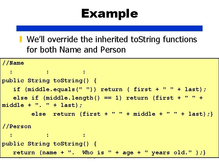 Example ▮ We’ll override the inherited to. String functions for both Name and Person