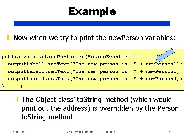 Example ▮ Now when we try to print the new. Person variables: public void