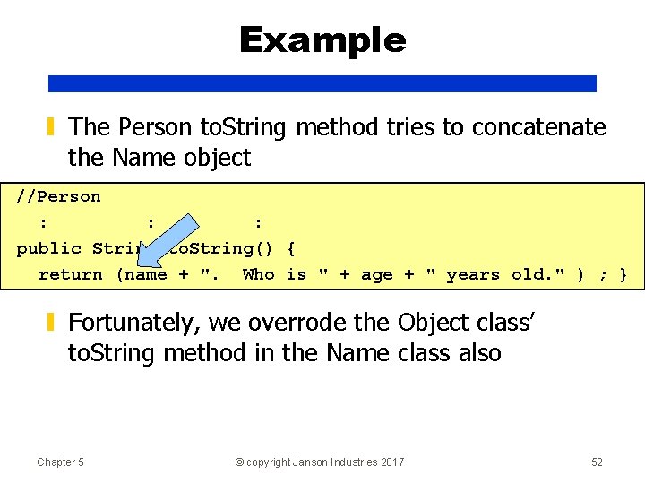 Example ▮ The Person to. String method tries to concatenate the Name object //Person