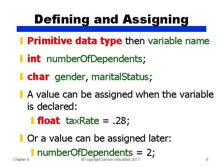 Defining and Assigning ▮ Primitive data type then variable name ▮ int number. Of.