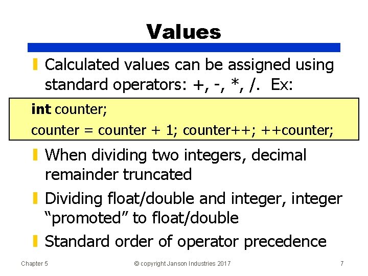 Values ▮ Calculated values can be assigned using standard operators: +, -, *, /.