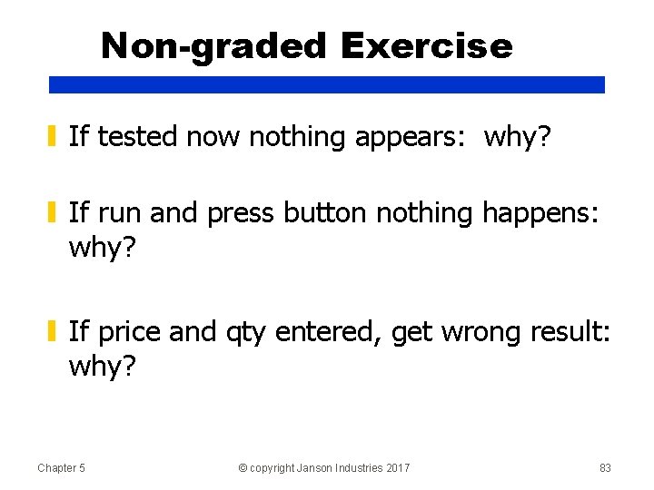 Non-graded Exercise ▮ If tested now nothing appears: why? ▮ If run and press