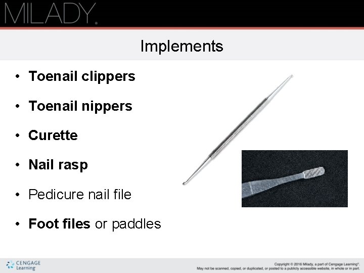 Implements • Toenail clippers • Toenail nippers • Curette • Nail rasp • Pedicure Implements • Toenail clippers • Toenail nippers • Curette • Nail rasp • Pedicure