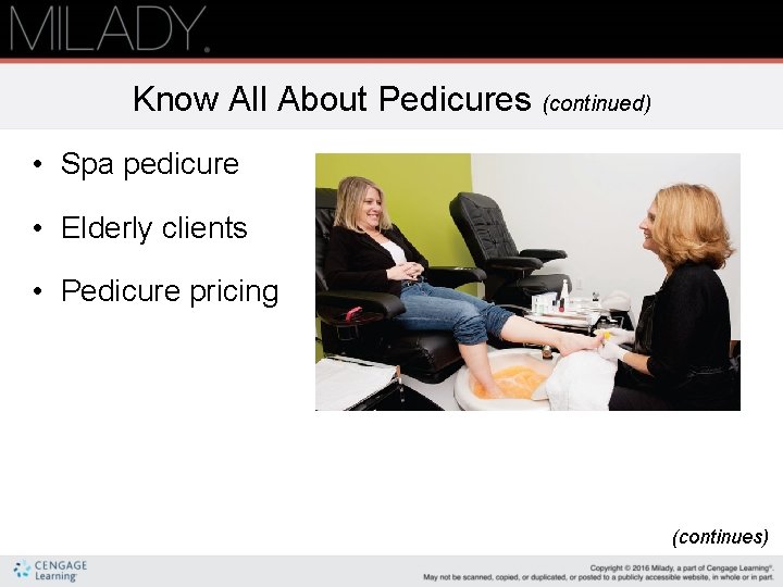 Know All About Pedicures (continued) • Spa pedicure • Elderly clients • Pedicure pricing Know All About Pedicures (continued) • Spa pedicure • Elderly clients • Pedicure pricing