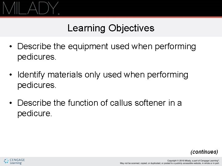 Learning Objectives • Describe the equipment used when performing pedicures. • Identify materials only Learning Objectives • Describe the equipment used when performing pedicures. • Identify materials only
