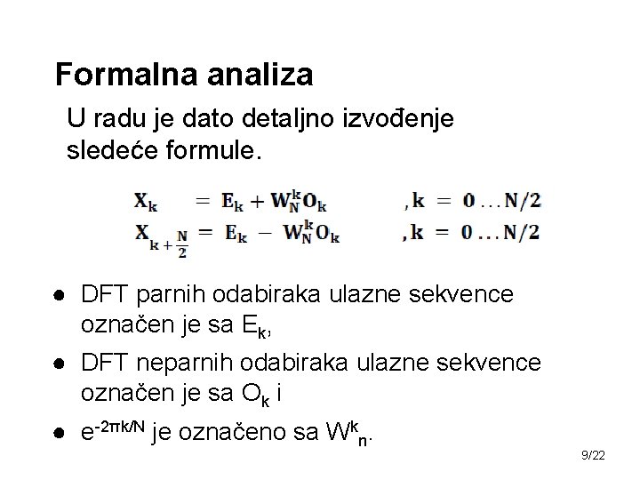 Formalna analiza U radu je dato detaljno izvođenje sledeće formule. ● DFT parnih odabiraka