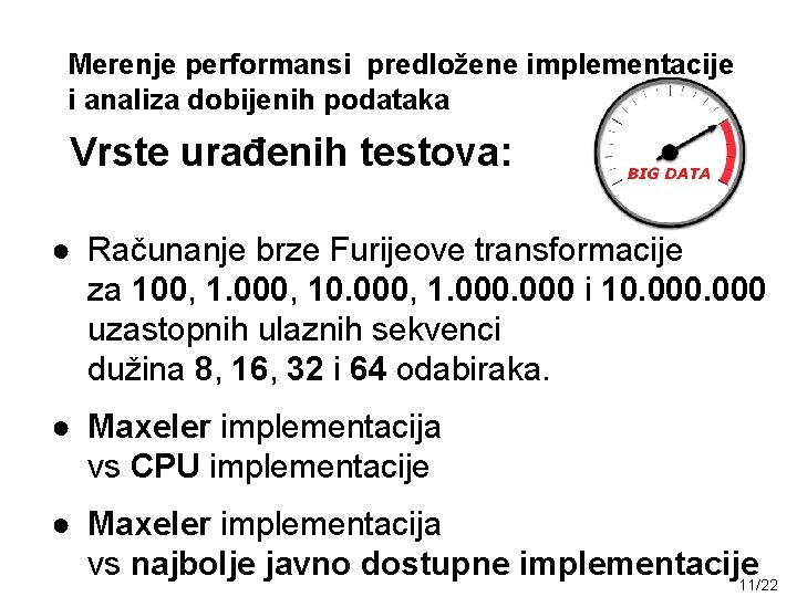 Merenje performansi predložene implementacije i analiza dobijenih podataka Vrste urađenih testova: ● Računanje brze