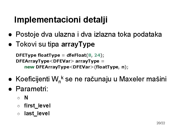 Implementacioni detalji ● Postoje dva ulazna i dva izlazna toka podataka ● Tokovi su