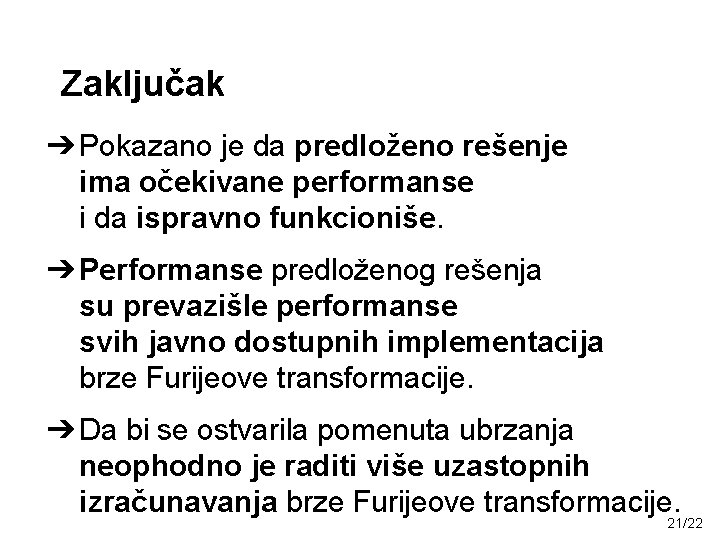 Zaključak ➔ Pokazano je da predloženo rešenje ima očekivane performanse i da ispravno funkcioniše.