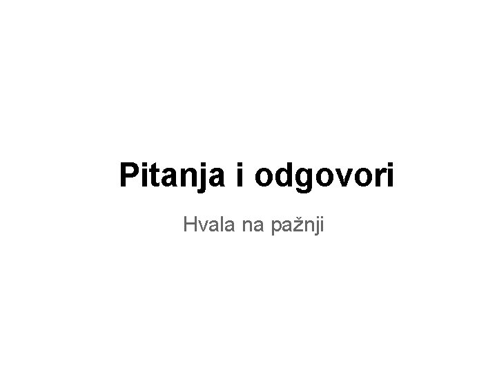 Pitanja i odgovori Hvala na pažnji 