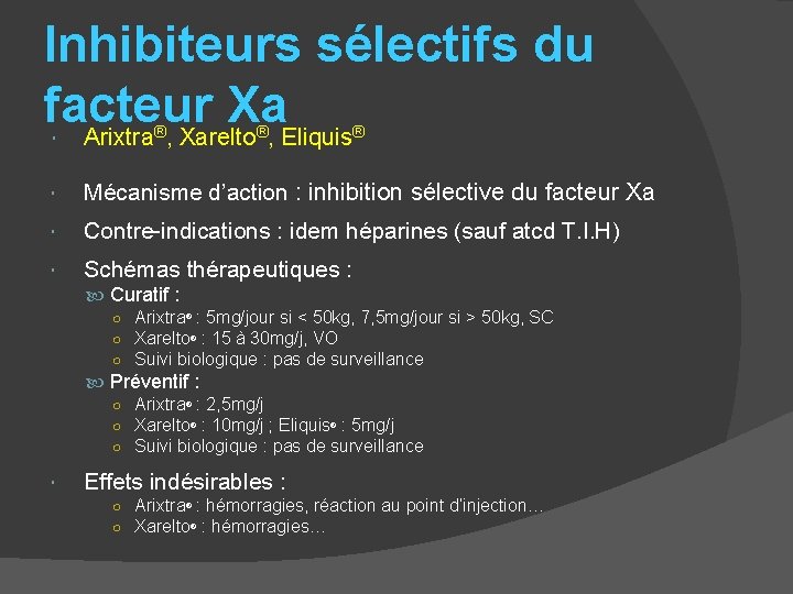 Inhibiteurs sélectifs du facteur Xa Arixtra , Xarelto , Eliquis ® ® ® Mécanisme