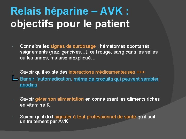 Relais héparine – AVK : objectifs pour le patient Connaître les signes de surdosage