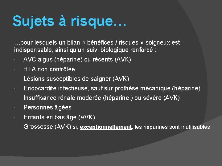 Sujets à risque… …pour lesquels un bilan « bénéfices / risques » soigneux est