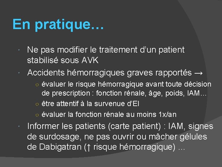 En pratique… Ne pas modifier le traitement d’un patient stabilisé sous AVK Accidents hémorragiques