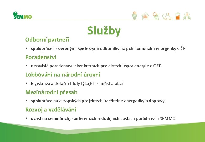 Odborní partneři Služby § spolupráce s ověřenými špičkovými odborníky na poli komunální energetiky v