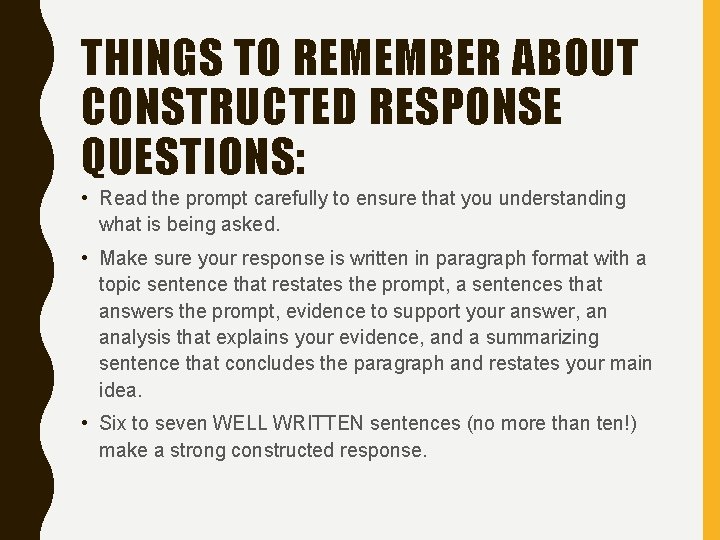 THINGS TO REMEMBER ABOUT CONSTRUCTED RESPONSE QUESTIONS: • Read the prompt carefully to ensure