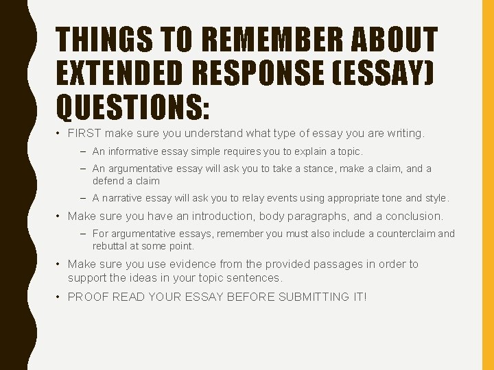 THINGS TO REMEMBER ABOUT EXTENDED RESPONSE (ESSAY) QUESTIONS: • FIRST make sure you understand