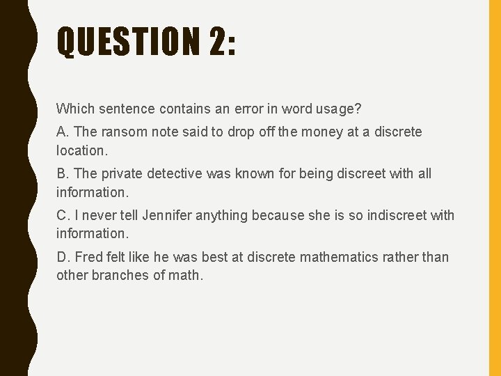 QUESTION 2: Which sentence contains an error in word usage? A. The ransom note