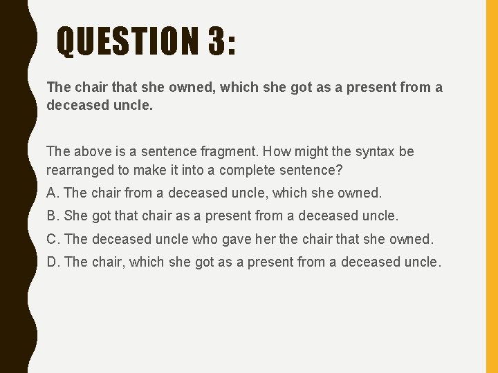 QUESTION 3: The chair that she owned, which she got as a present from