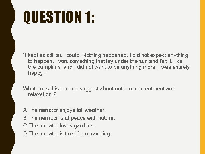 QUESTION 1: “I kept as still as I could. Nothing happened. I did not