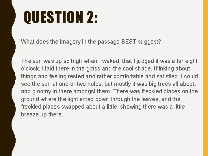 QUESTION 2: What does the imagery in the passage BEST suggest? The sun was