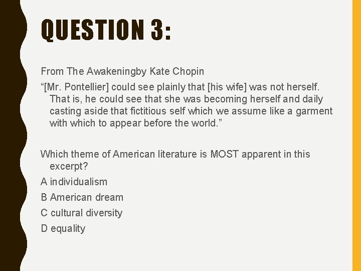 QUESTION 3: From The Awakeningby Kate Chopin “[Mr. Pontellier] could see plainly that [his