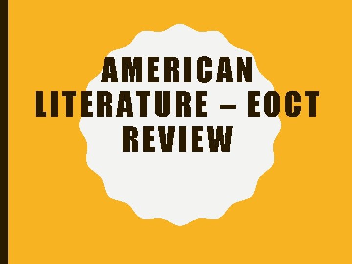 AMERICAN LITERATURE – EOCT REVIEW 