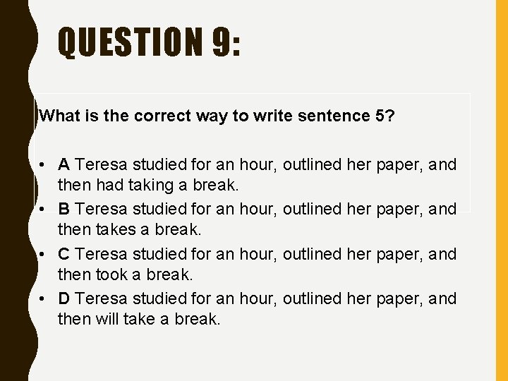 QUESTION 9: What is the correct way to write sentence 5? • A Teresa