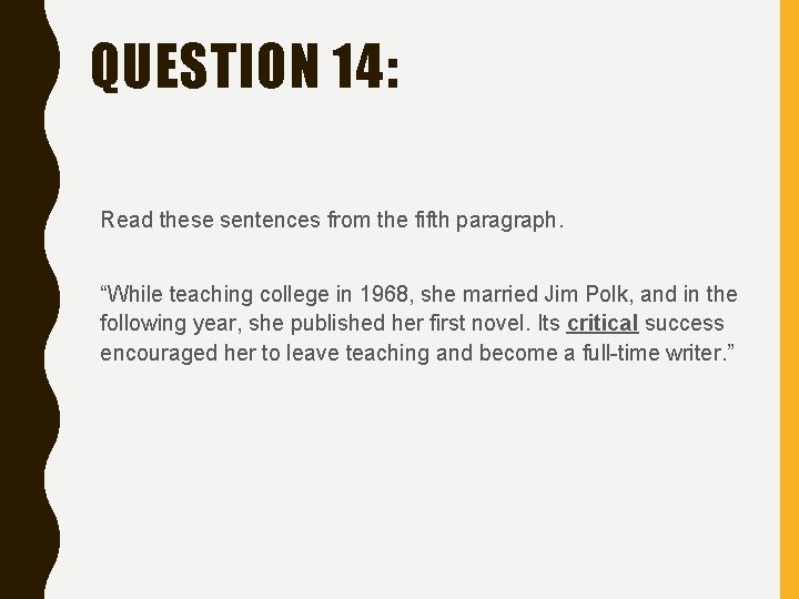 QUESTION 14: Read these sentences from the fifth paragraph. “While teaching college in 1968,