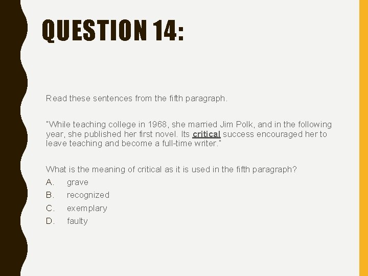 QUESTION 14: Read these sentences from the fifth paragraph. “While teaching college in 1968,