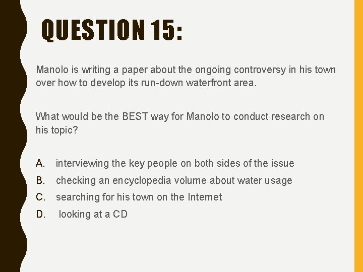 QUESTION 15: Manolo is writing a paper about the ongoing controversy in his town