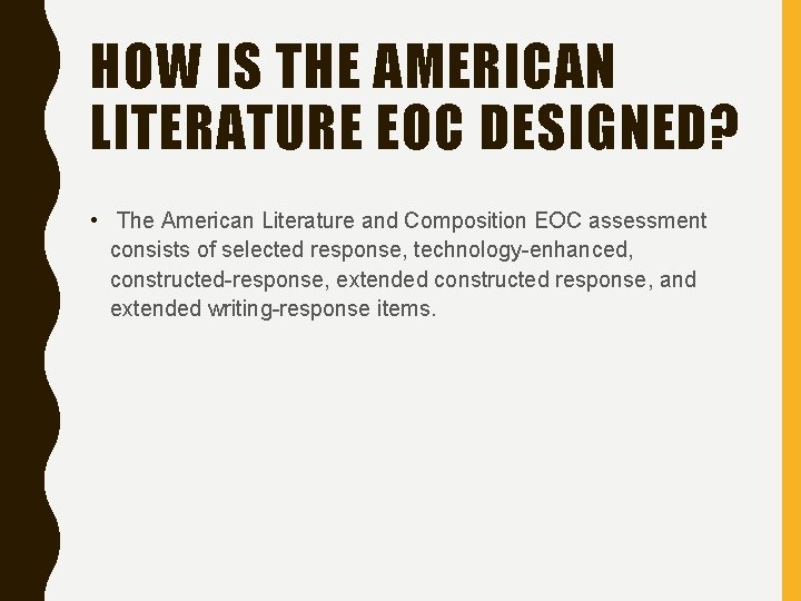 HOW IS THE AMERICAN LITERATURE EOC DESIGNED? • The American Literature and Composition EOC