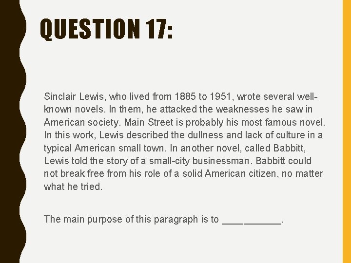 QUESTION 17: Sinclair Lewis, who lived from 1885 to 1951, wrote several wellknown novels.