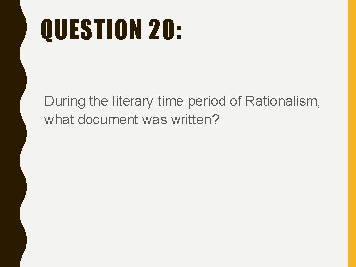 QUESTION 20: During the literary time period of Rationalism, what document was written? 