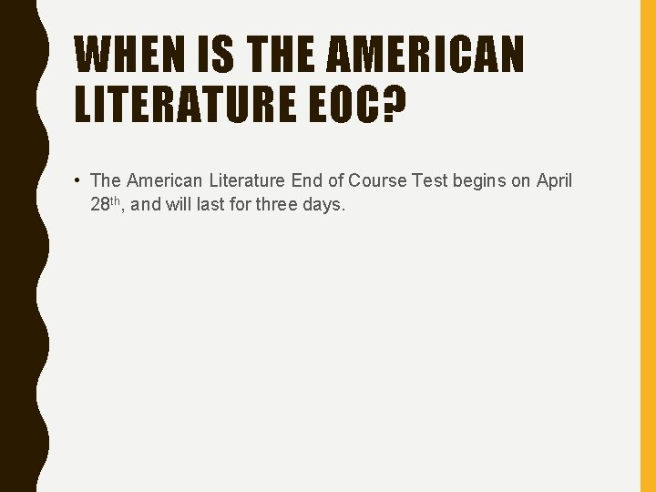 WHEN IS THE AMERICAN LITERATURE EOC? • The American Literature End of Course Test